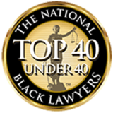 Top 40 Under 40 National Black Lawyers award badge, recognizing legal excellence and achievement.